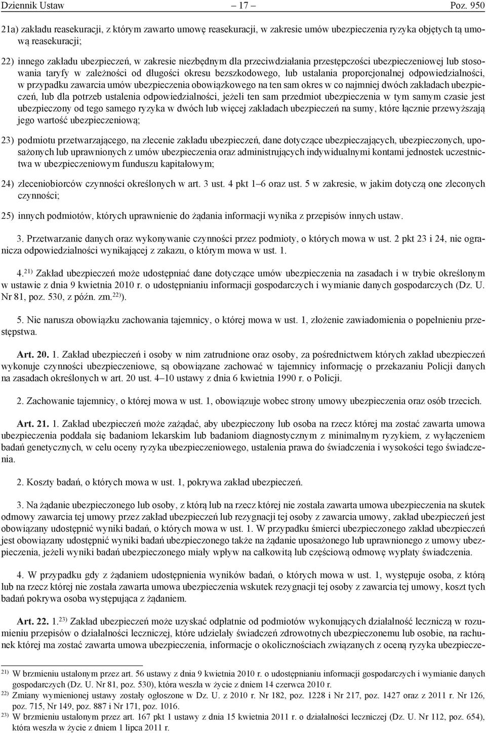 przeciwdziałania przestępczości ubezpieczeniowej lub stosowania taryfy w zależności od długości okresu bezszkodowego, lub ustalania proporcjonalnej odpowiedzialności, w przypadku zawarcia umów