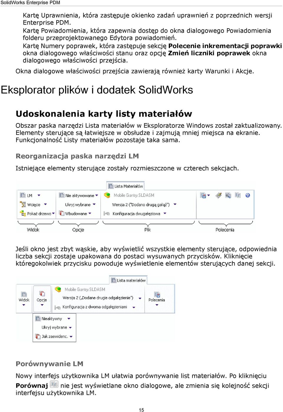 Kartę Numery poprawek, która zastępuje sekcję Polecenie inkrementacji poprawki okna dialogowego właściwości stanu oraz opcję Zmień liczniki poprawek okna dialogowego właściwości przejścia.