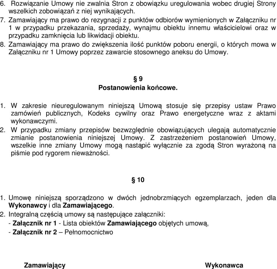 likwidacji obiektu. 8. Zamawiający ma prawo do zwiększenia ilość punktów poboru energii, o których mowa w Załączniku nr 1 