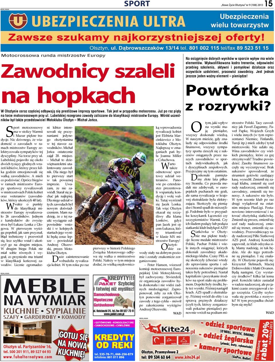 Wśród uczestników był także przedstawiciel Motoklubu Olsztyn Michał Jońca. Sport motocrossowy ma w stolicy Warmii i Mazur piękne tradycje.