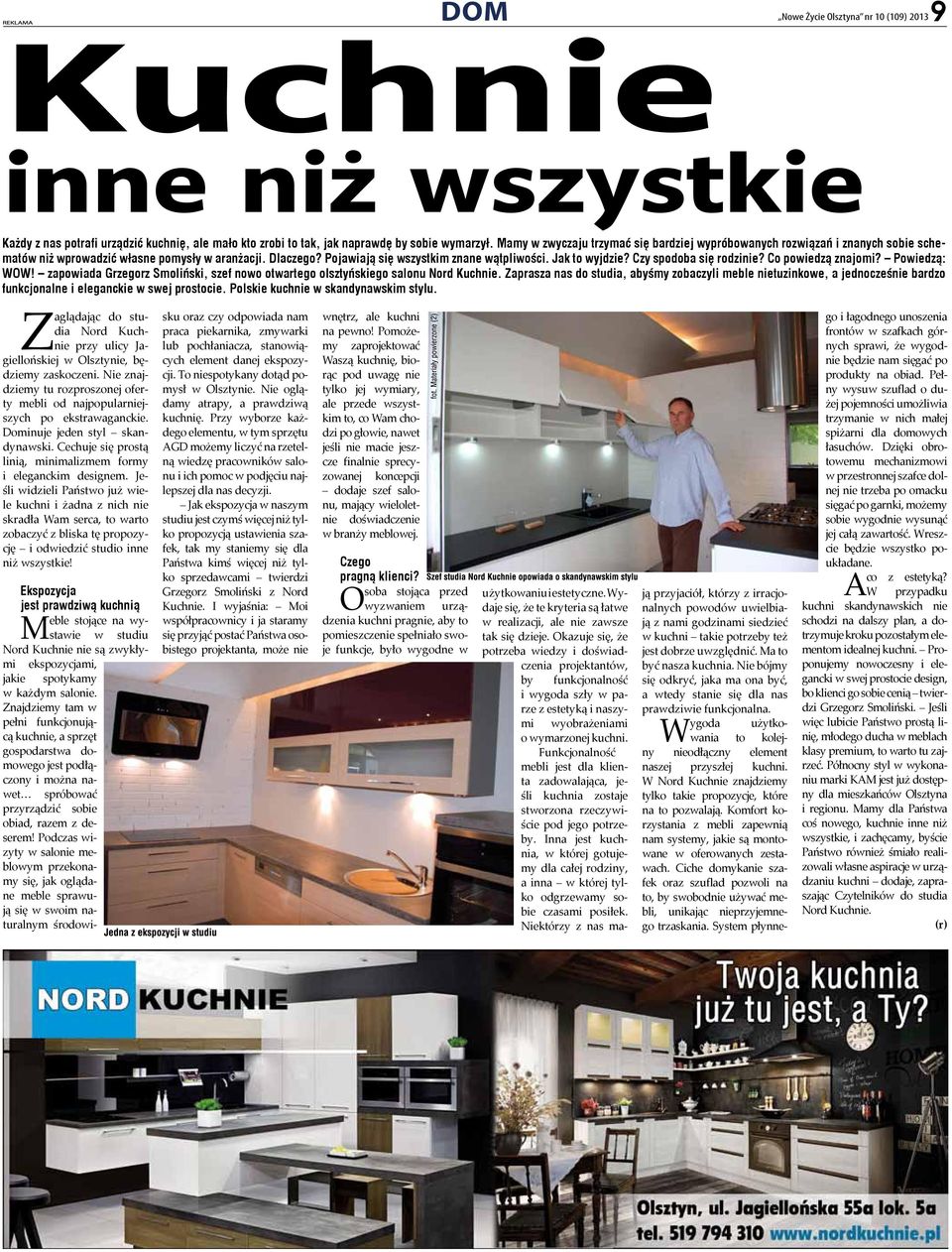 Czy spodoba się rodzinie? Co powiedzą znajomi? Powiedzą: WOW! zapowiada Grzegorz Smoliński, szef nowo otwartego olsztyńskiego salonu Nord Kuchnie.