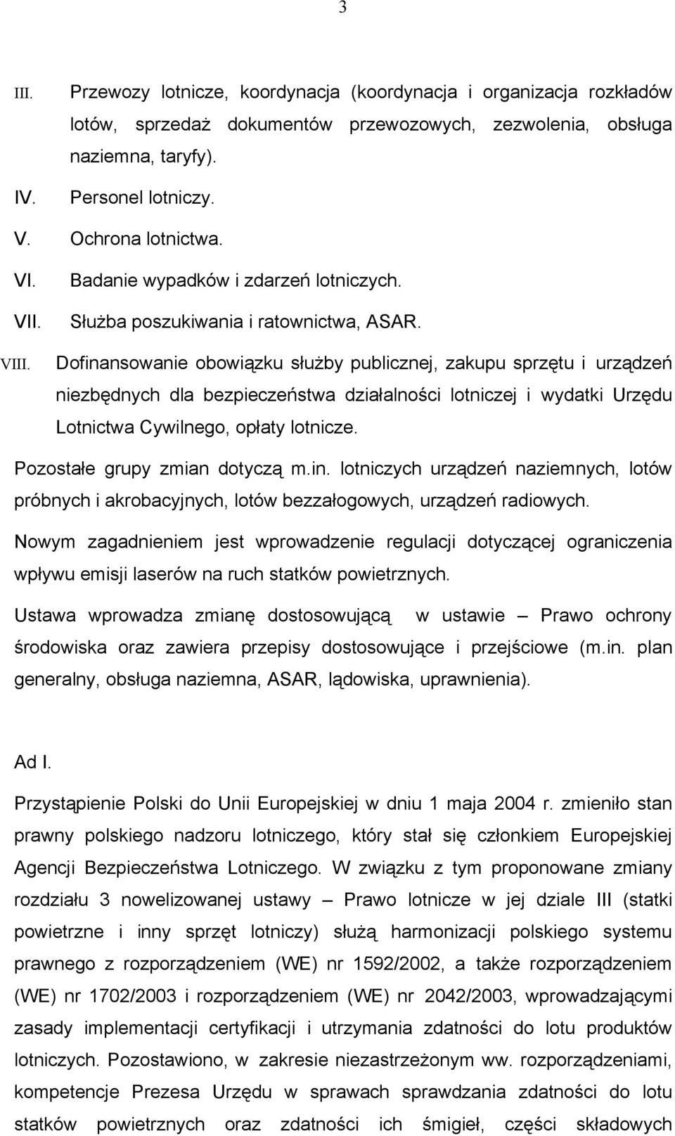 Dofinansowanie obowiązku służby publicznej, zakupu sprzętu i urządzeń niezbędnych dla bezpieczeństwa działalności lotniczej i wydatki Urzędu Lotnictwa Cywilnego, opłaty lotnicze.