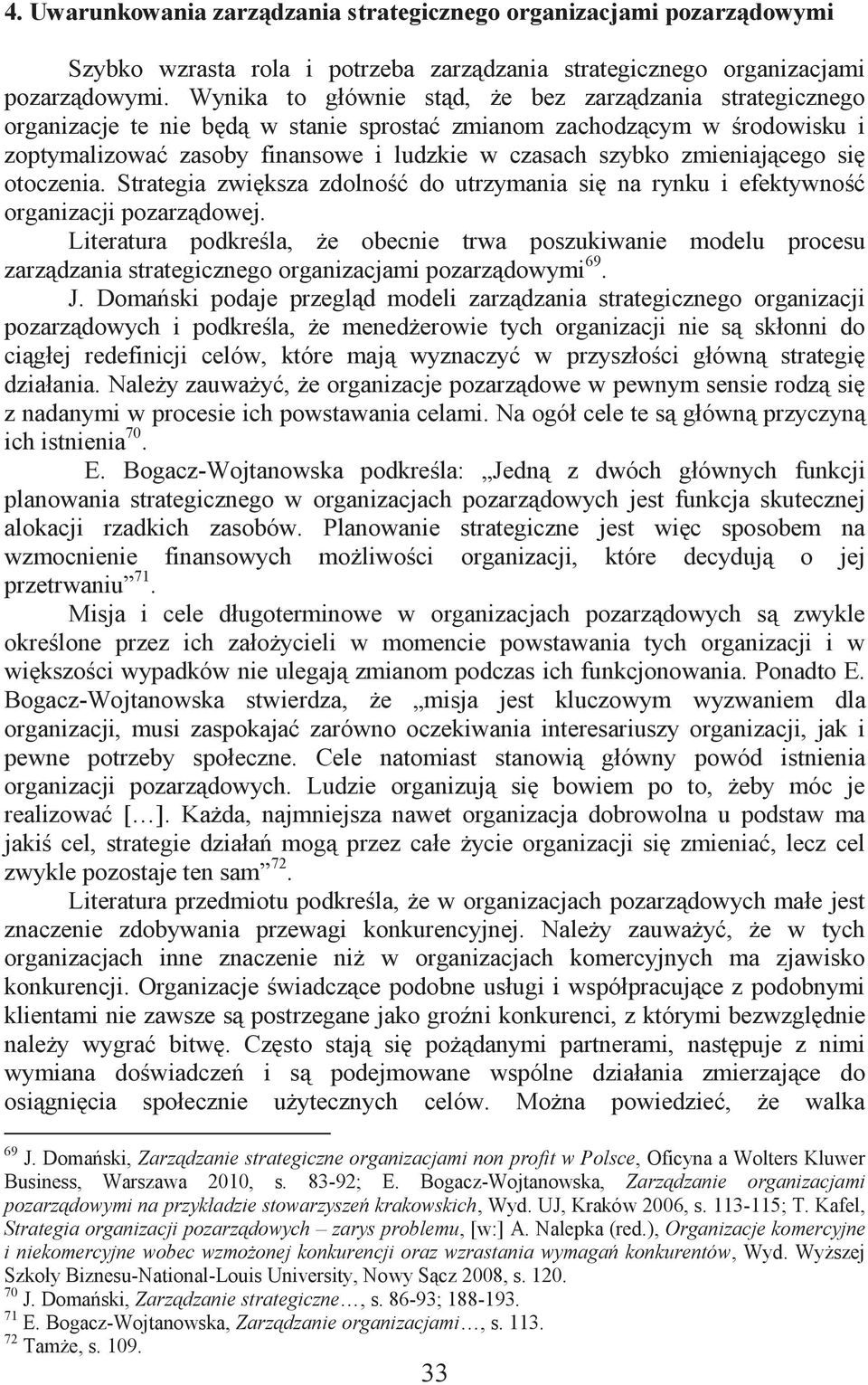 zmieniającego się otoczenia. Strategia zwiększa zdolność do utrzymania się na rynku i efektywność organizacji pozarządowej.