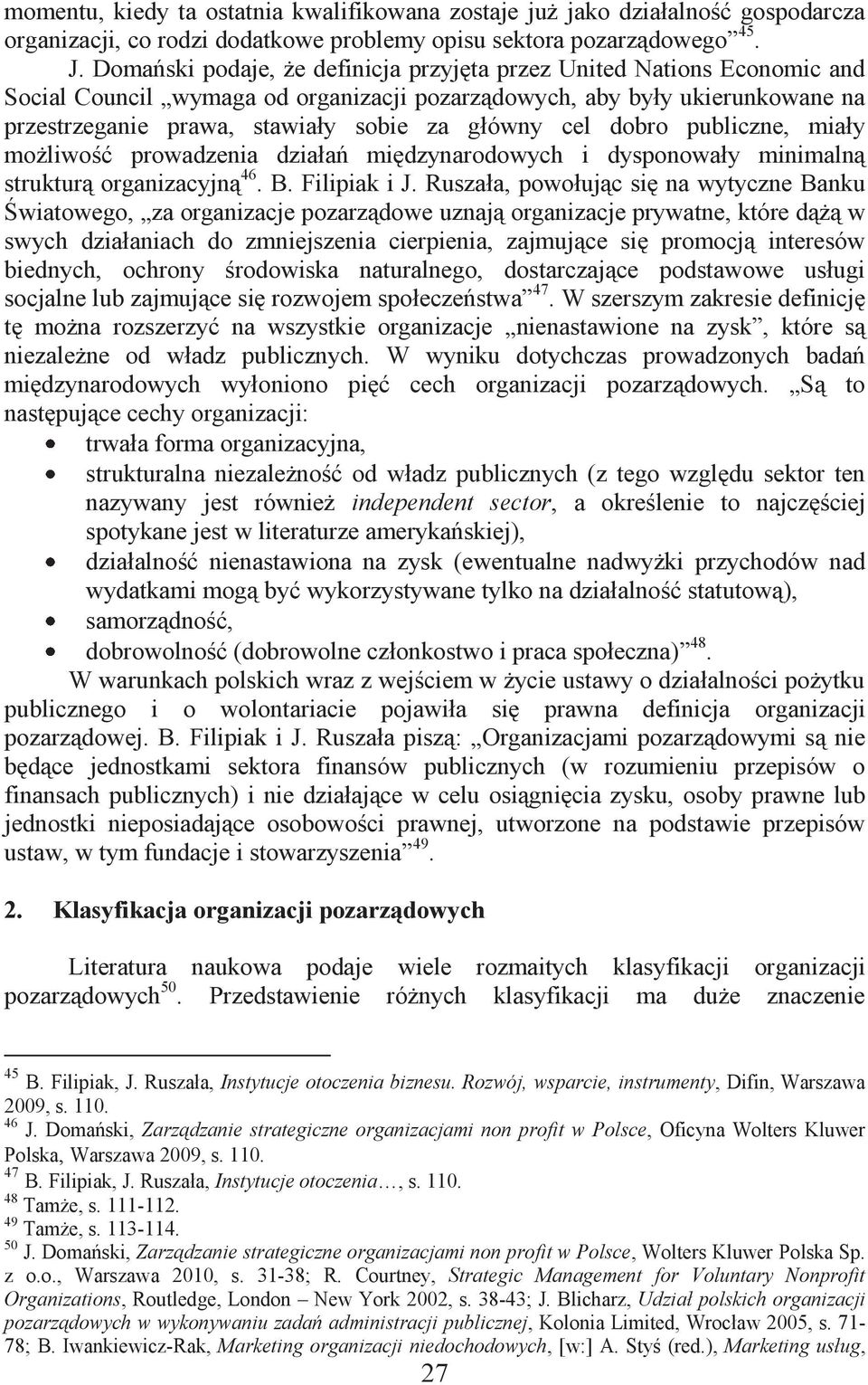 cel dobro publiczne, miały możliwość prowadzenia działań międzynarodowych i dysponowały minimalną strukturą organizacyjną 46. B. Filipiak i J.