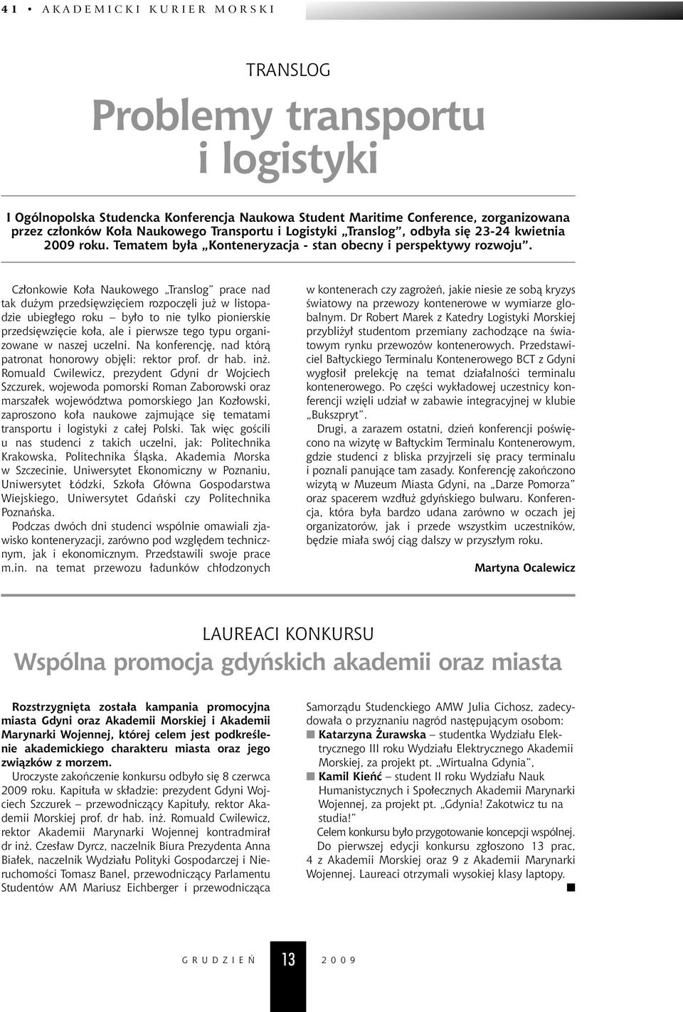 Cz onkowie Ko a Naukowego Translog prace nad tak du ym przedsi wzi ciem rozpocz li ju w listopadzie ubieg ego roku by o to nie tylko pionierskie przedsi wzi cie ko a, ale i pierwsze tego typu