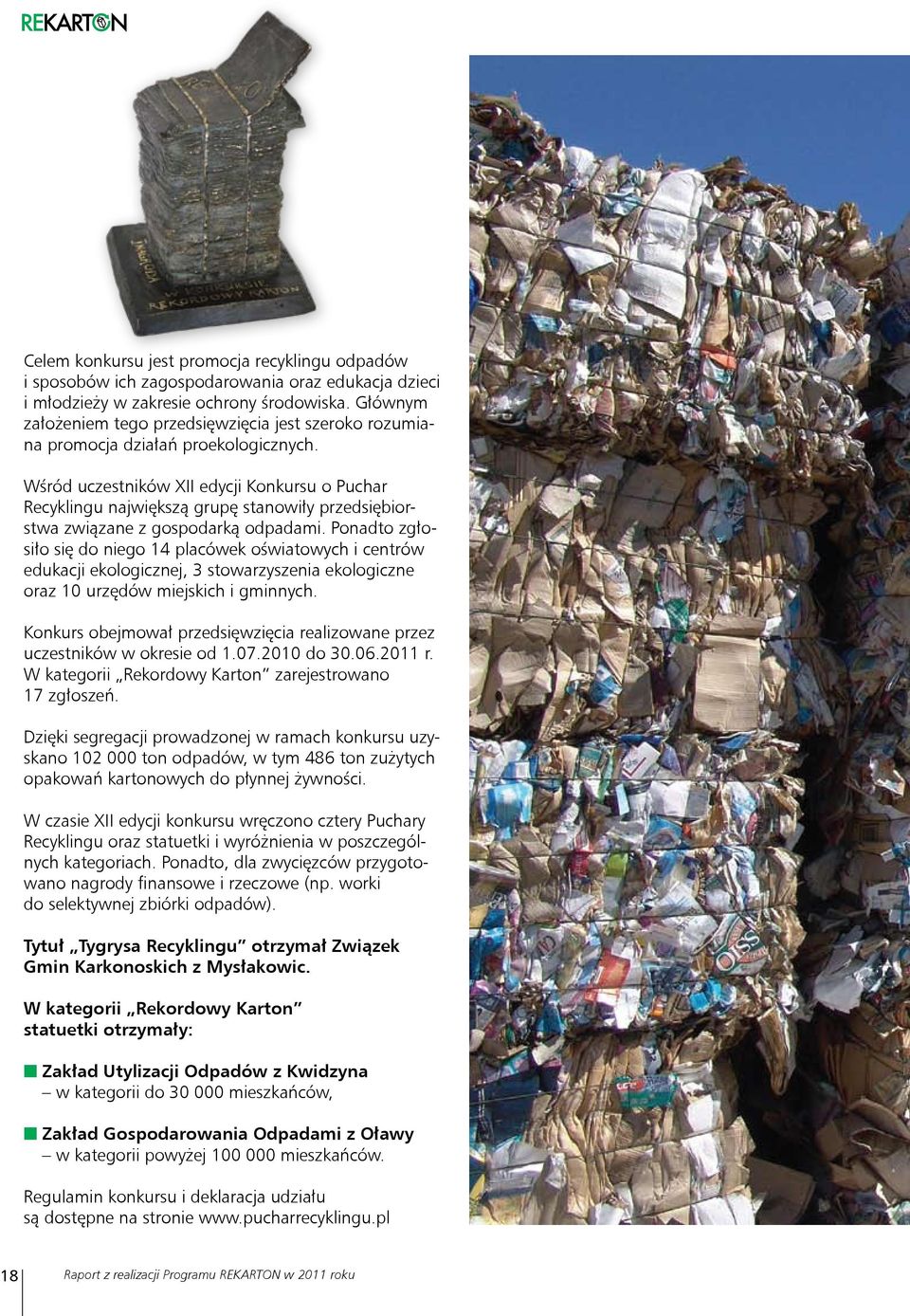 Wśród uczestników XII edycji Konkursu o Puchar Recyklingu największą grupę stanowiły przedsiębiorstwa związane z gospodarką odpadami.