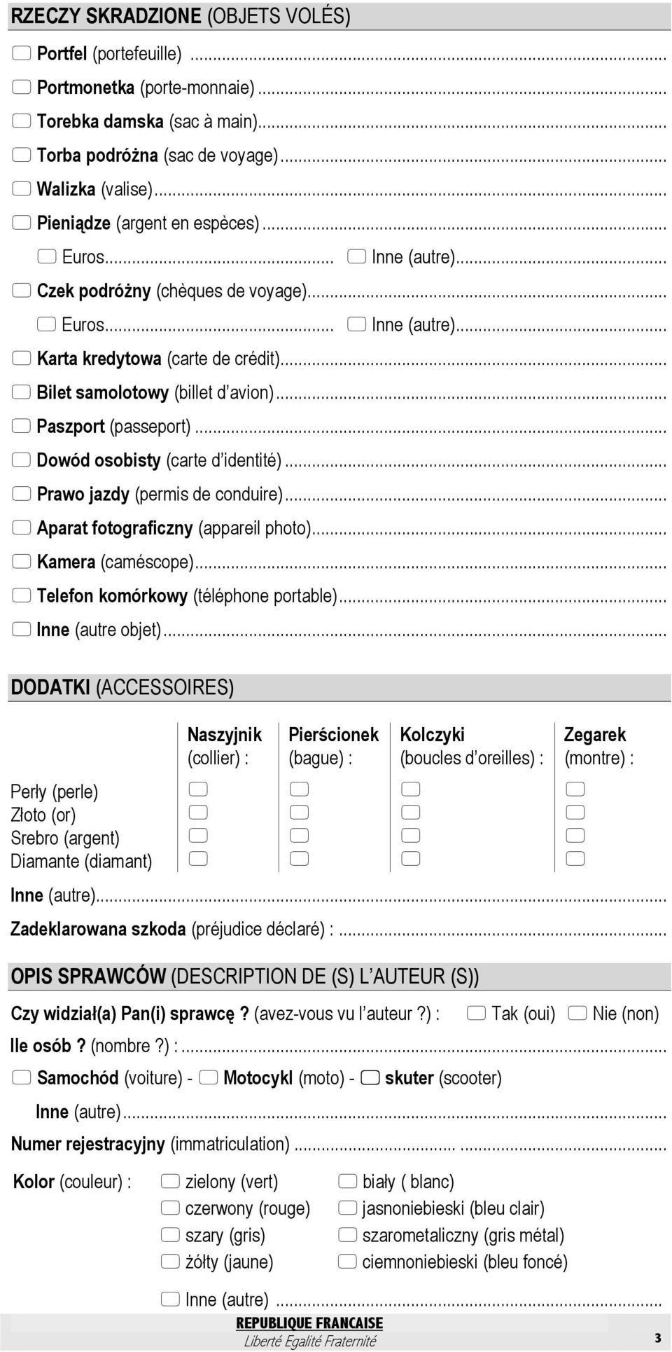 .. Paszport (passeport)... Dowód osobisty (carte d identité)... Prawo jazdy (permis de conduire)... Aparat fotograficzny (appareil photo)... Kamera (caméscope)... Telefon komórkowy (téléphone portable).