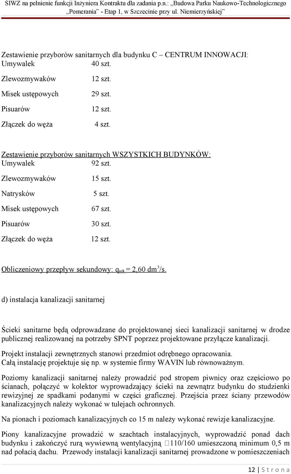 Obliczeniowy przepływ sekundowy: q sek. = 2,60 dm 3 /s.