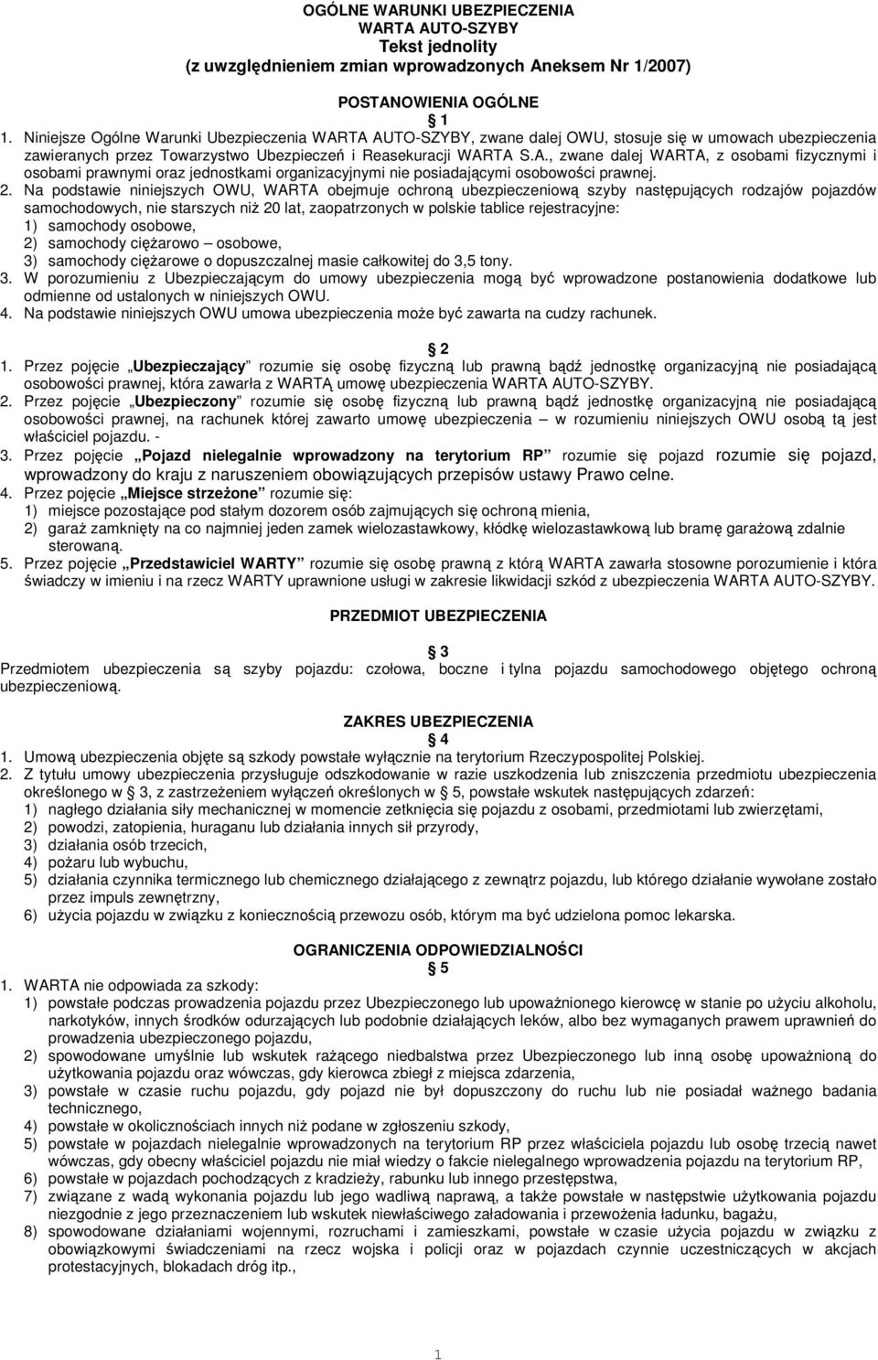 2. Na podstawie niniejszych OWU, WARTA obejmuje ochroną ubezpieczeniową szyby następujących rodzajów pojazdów samochodowych, nie starszych niŝ 20 lat, zaopatrzonych w polskie tablice rejestracyjne: