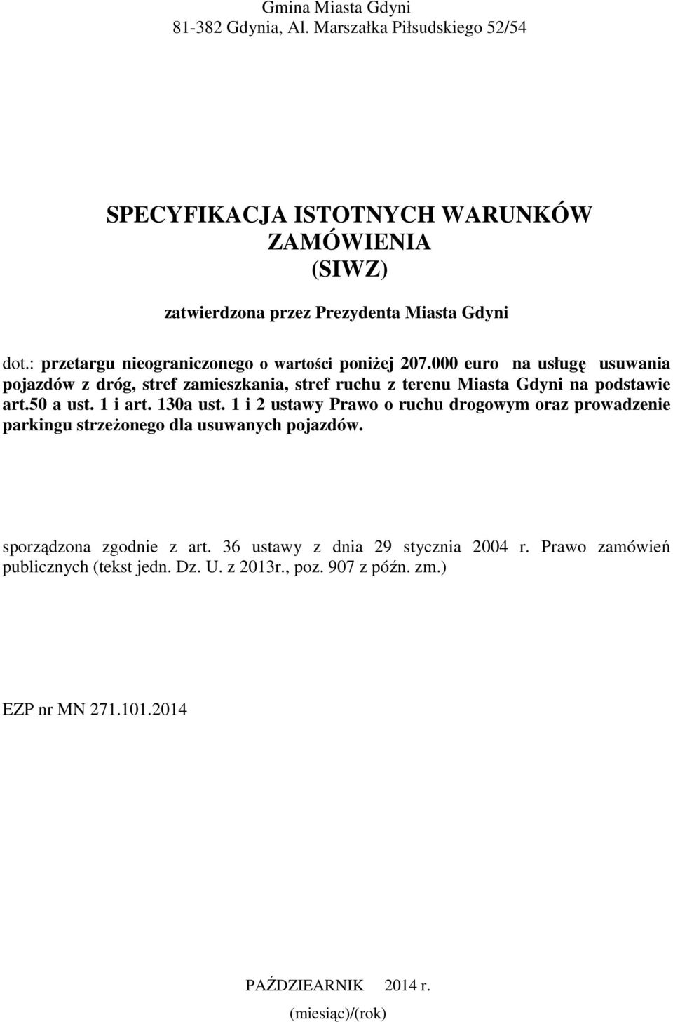 000 euro na usługę usuwania pojazdów z dróg, stref zamieszkania, stref ruchu z terenu Miasta Gdyni na podstawie art.50 a ust. 1 i art. 130a ust.