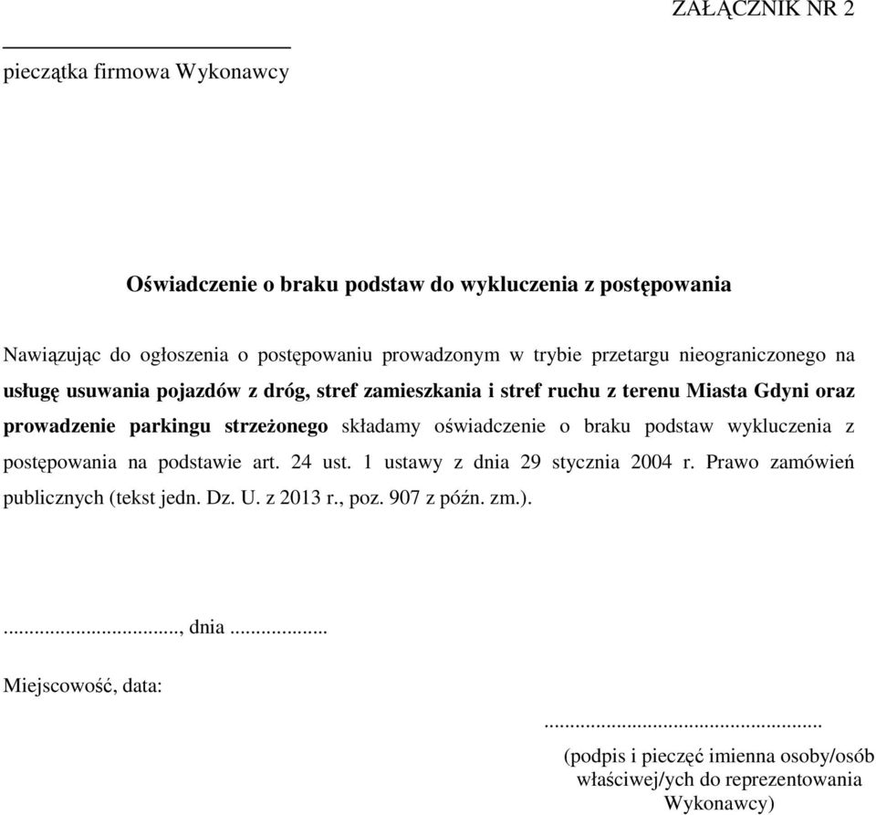 strzeŝonego składamy oświadczenie o braku podstaw wykluczenia z postępowania na podstawie art. 24 ust. 1 ustawy z dnia 29 stycznia 2004 r.