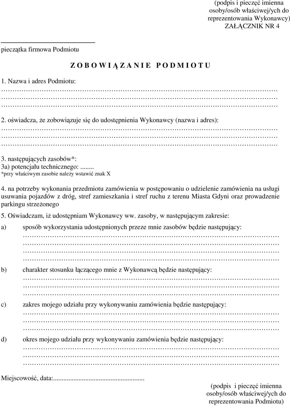 na potrzeby wykonania przedmiotu zamówienia w postępowaniu o udzielenie zamówienia na usługi usuwania pojazdów z dróg, stref zamieszkania i stref ruchu z terenu Miasta Gdyni oraz prowadzenie parkingu