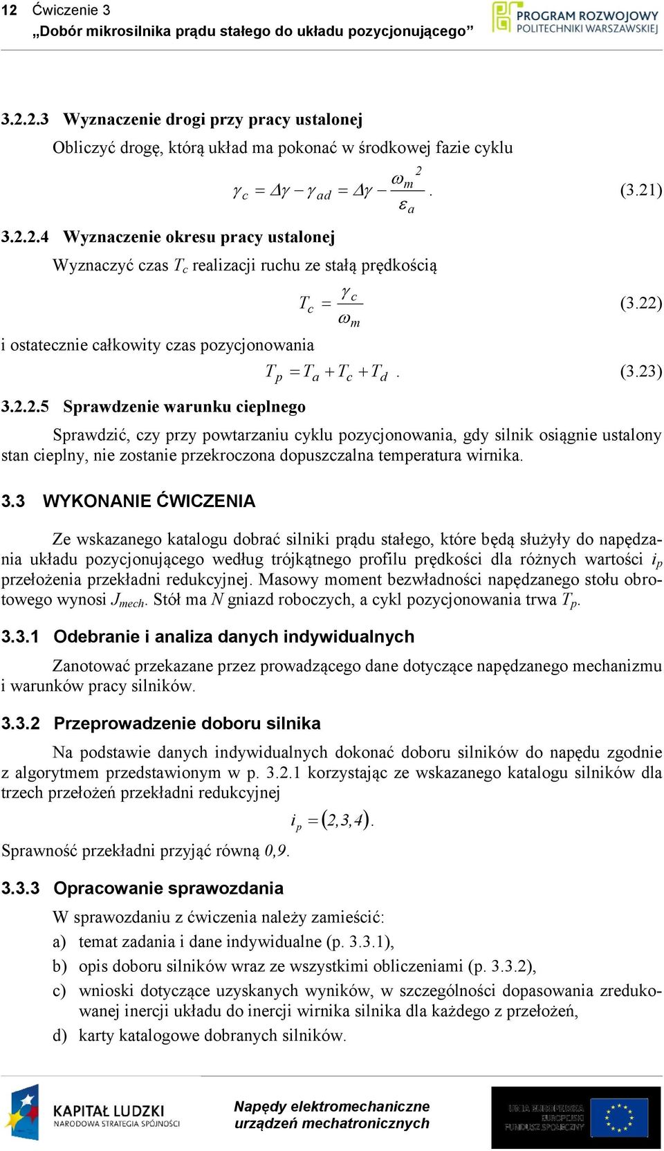 ) T T T. (3.3) Sprwdzić, czy przy powtrzniu cyklu pozycjonowni, gdy silnik osiągnie ustlony stn cieplny, nie zostnie przekroczon dopuszczln tepertur wirnik. 3.