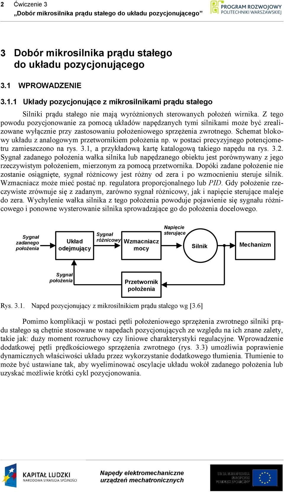 Schet blokowy ukłdu z nlogowy przetwornikie położeni np. w postci precyzyjnego potencjoetru zieszczono n rys. 3.