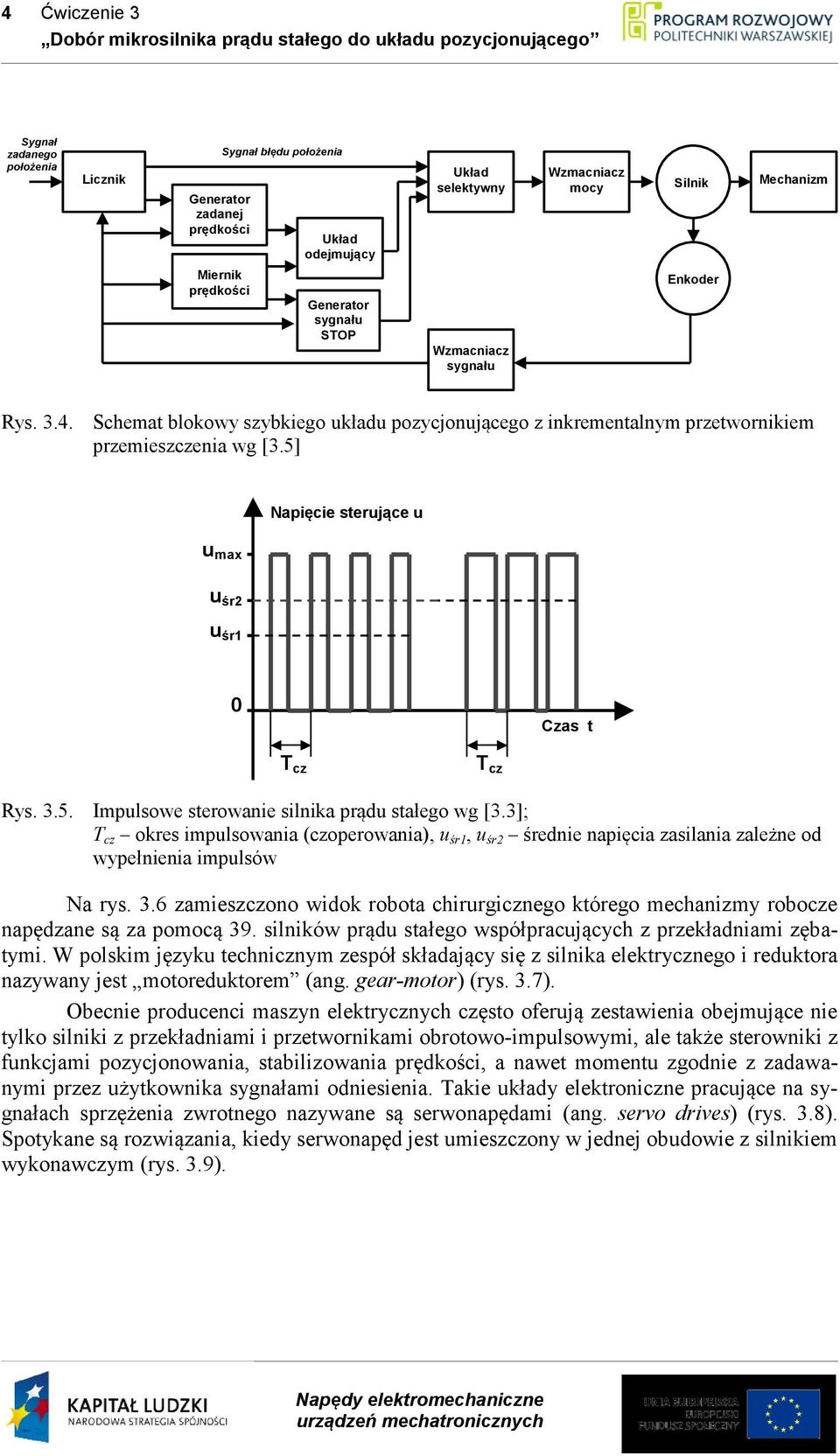 3]; T cz okres ipulsowni (czoperowni), u śr1, u śr średnie npięci zsilni zleżne od wypełnieni ipulsów N rys. 3.6 zieszczono widok robot chirurgicznego którego echnizy robocze npędzne są z poocą 39.