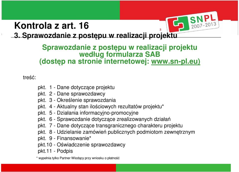 5 - Działania informacyjno-promocyjne pkt. 6 - Sprawozdanie dotyczące zrealizowanych działań pkt. 7 - Dane dotyczące transgranicznego charakteru projektu pkt.