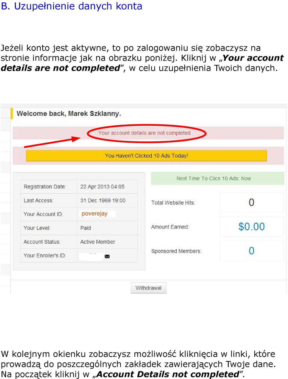 Kliknij w Your account details are not completed, w celu uzupełnienia Twoich danych.