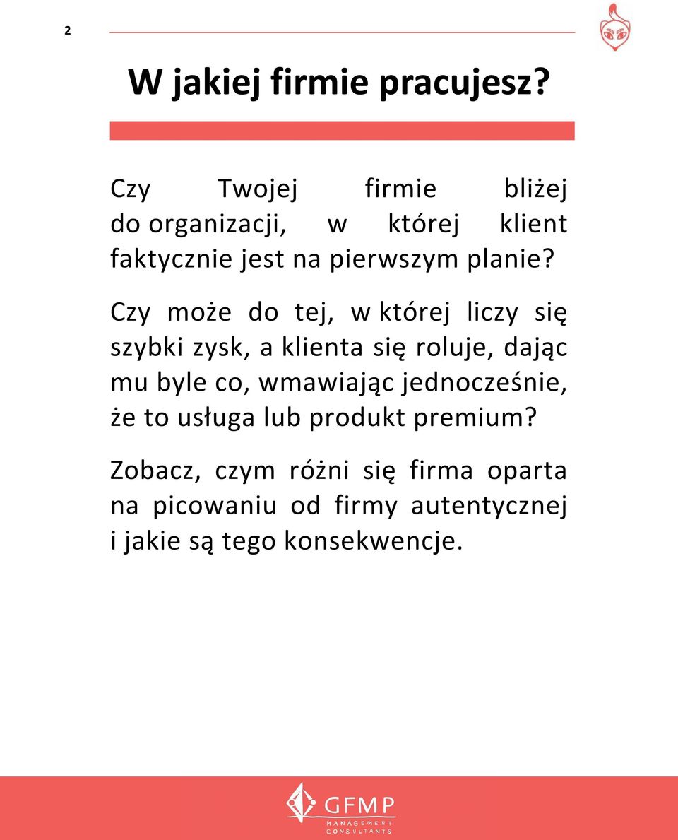 Czy może do tej, w której liczy się szybki zysk, a klienta się roluje, dając mu byle co,