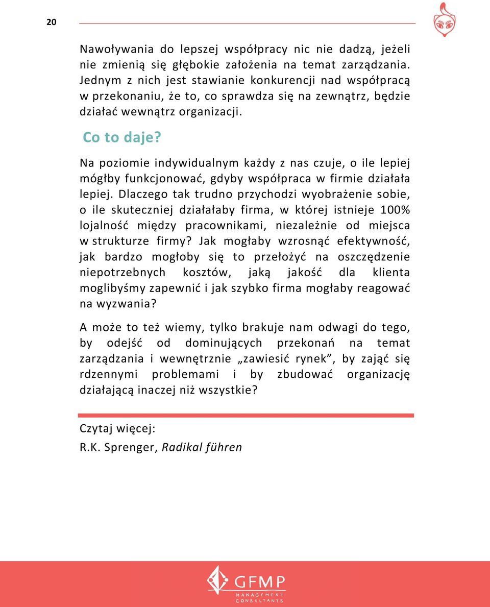 Na poziomie indywidualnym każdy z nas czuje, o ile lepiej mógłby funkcjonować, gdyby współpraca w firmie działała lepiej.