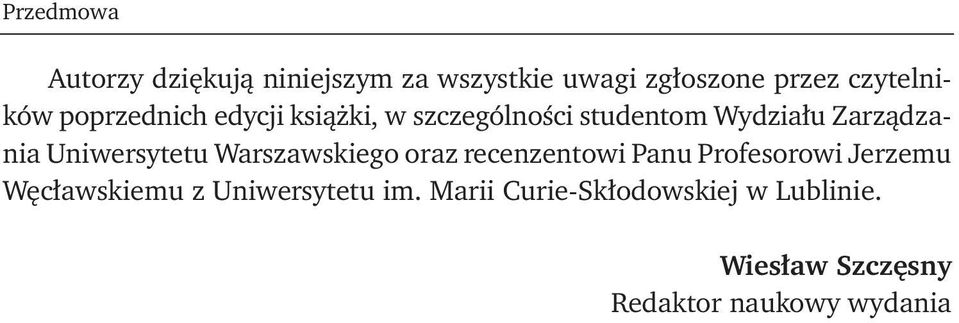 Uniwersytetu Warszawskiego oraz recenzentowi Panu Profesorowi Jerzemu Węcławskiemu z