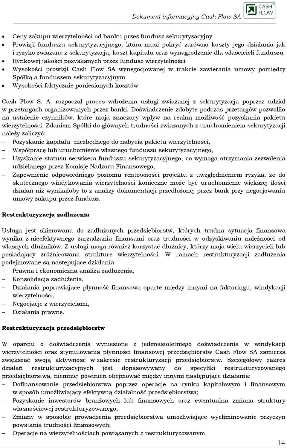 Spółką a funduszem sekurytyzacyjnym Wysokości faktycznie poniesionych kosztów Cash Flow S. A.