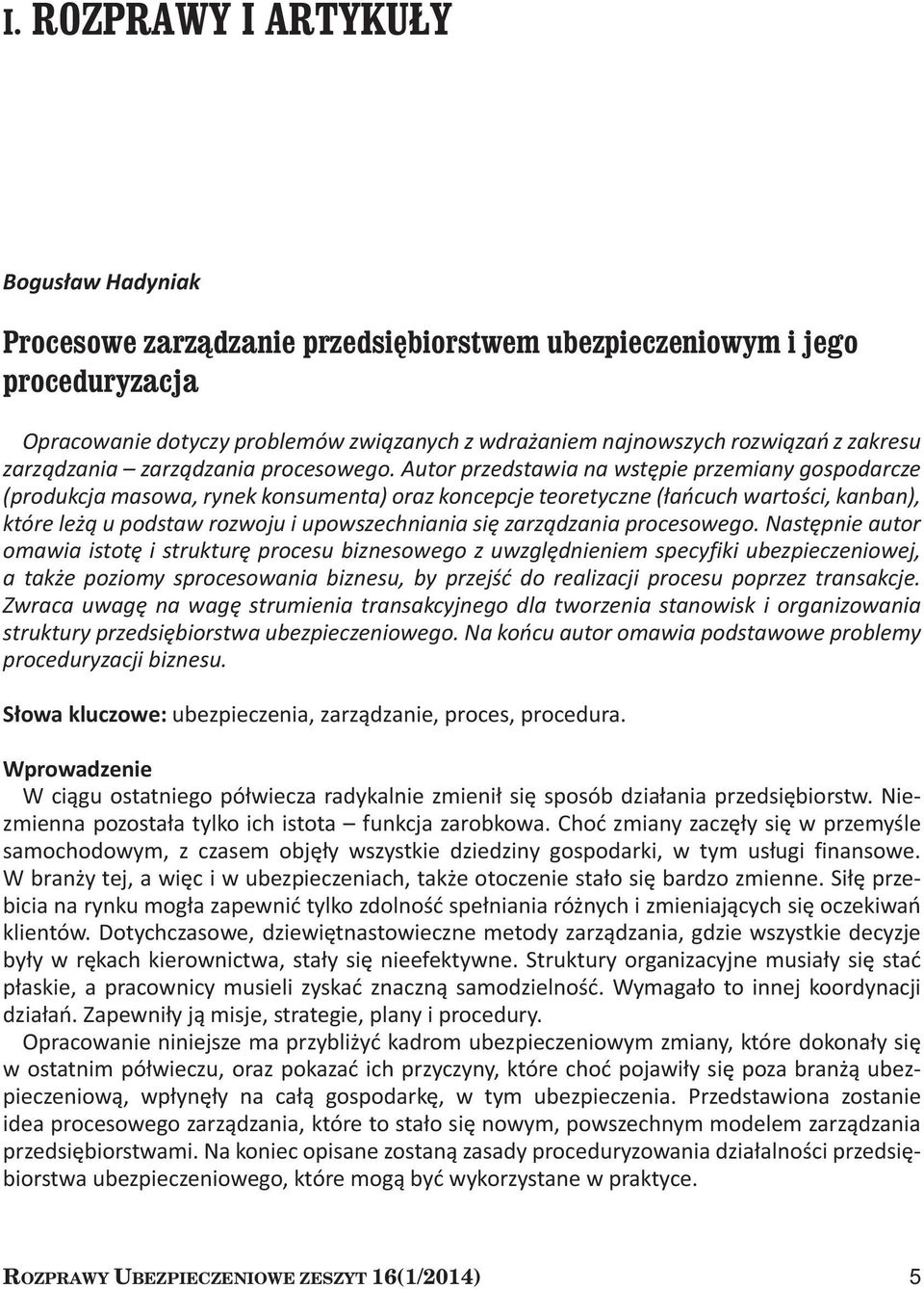 Autor przedstawia na wstępie przemiany gospodarcze (produkcja masowa, rynek konsumenta) oraz koncepcje teoretyczne (łańcuch wartości, kanban), które leżą u podstaw rozwoju i upowszechniania się