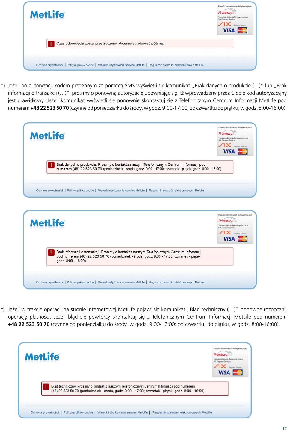 Jeżeli komunikat wyświetli się ponownie skontaktuj się z Telefonicznym Centrum Informacji MetLife pod numerem +48 22 523 50 70 (czynne od poniedziałku do środy, w godz.