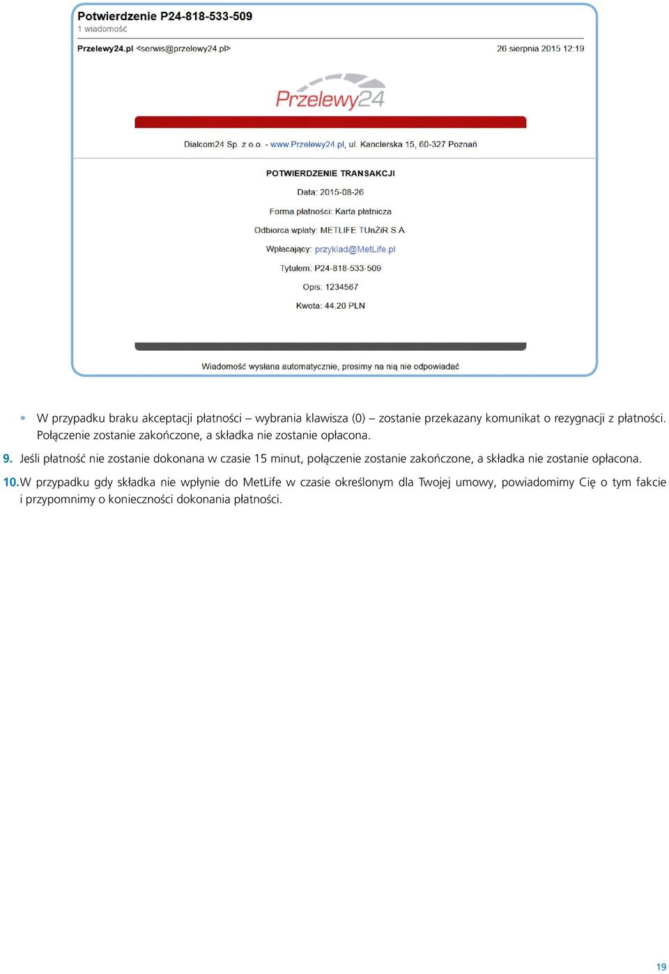 Jeśli płatność nie zostanie dokonana w czasie 15 minut, połączenie zostanie zakończone, a składka nie zostanie