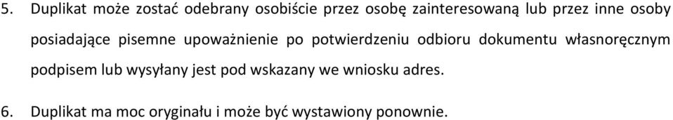 odbioru dokumentu własnoręcznym podpisem lub wysyłany jest pod wskazany