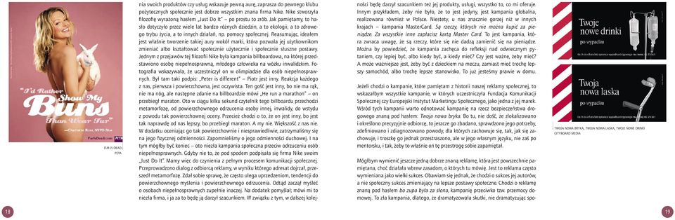 Jak pamiętamy, to hasło dotyczyło przez wiele lat bardzo różnych dziedzin, a to ekologii, a to zdrowego trybu życia, a to innych działań, np. pomocy społecznej.