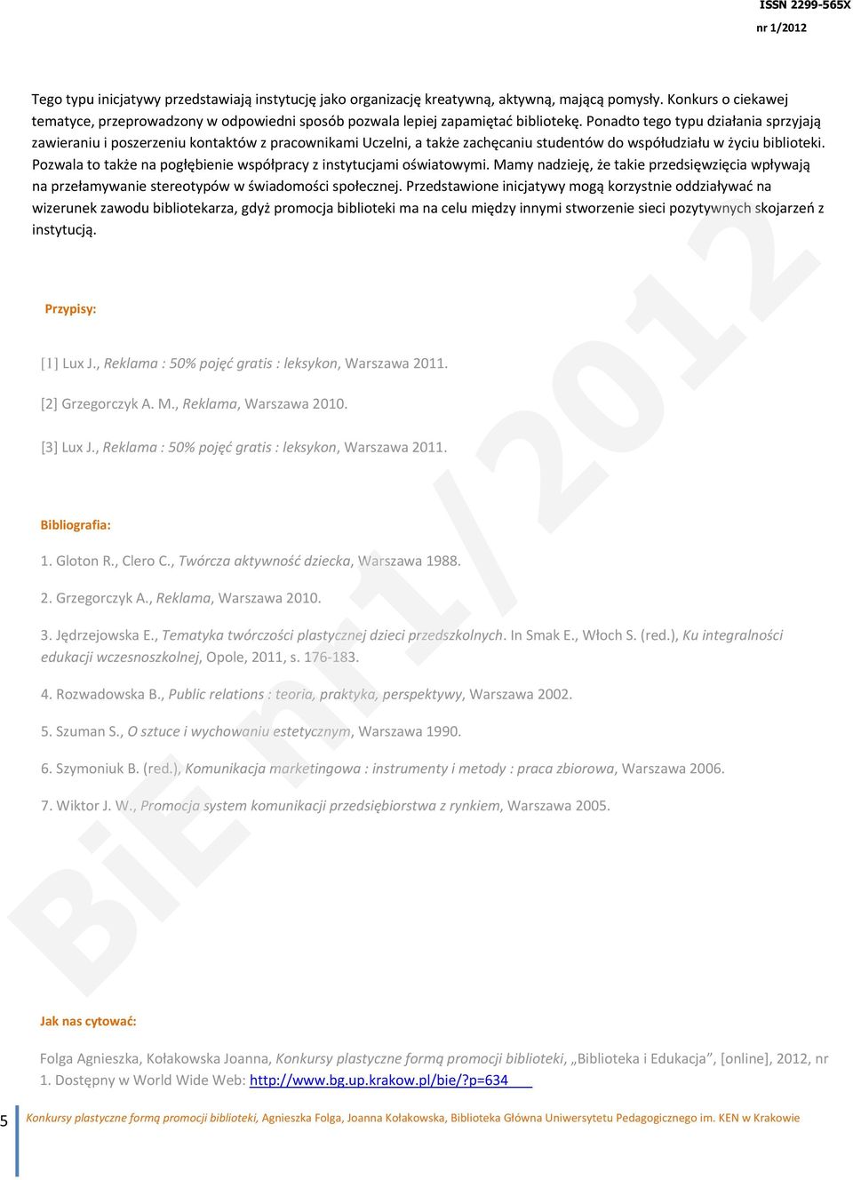 Pozwala to także na pogłębienie współpracy z instytucjami oświatowymi. Mamy nadzieję, że takie przedsięwzięcia wpływają na przełamywanie stereotypów w świadomości społecznej.