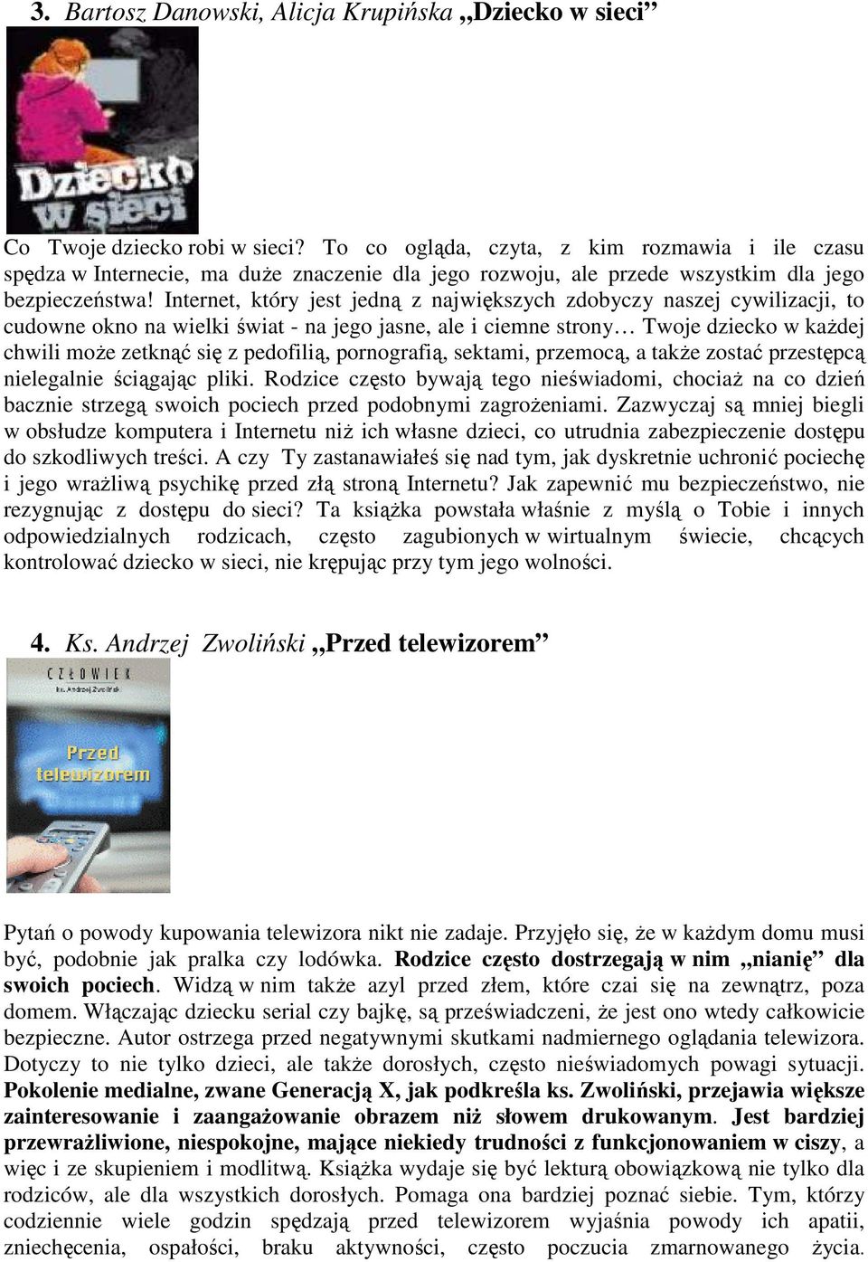 Internet, który jest jedną z największych zdobyczy naszej cywilizacji, to cudowne okno na wielki świat - na jego jasne, ale i ciemne strony Twoje dziecko w każdej chwili może zetknąć się z pedofilią,