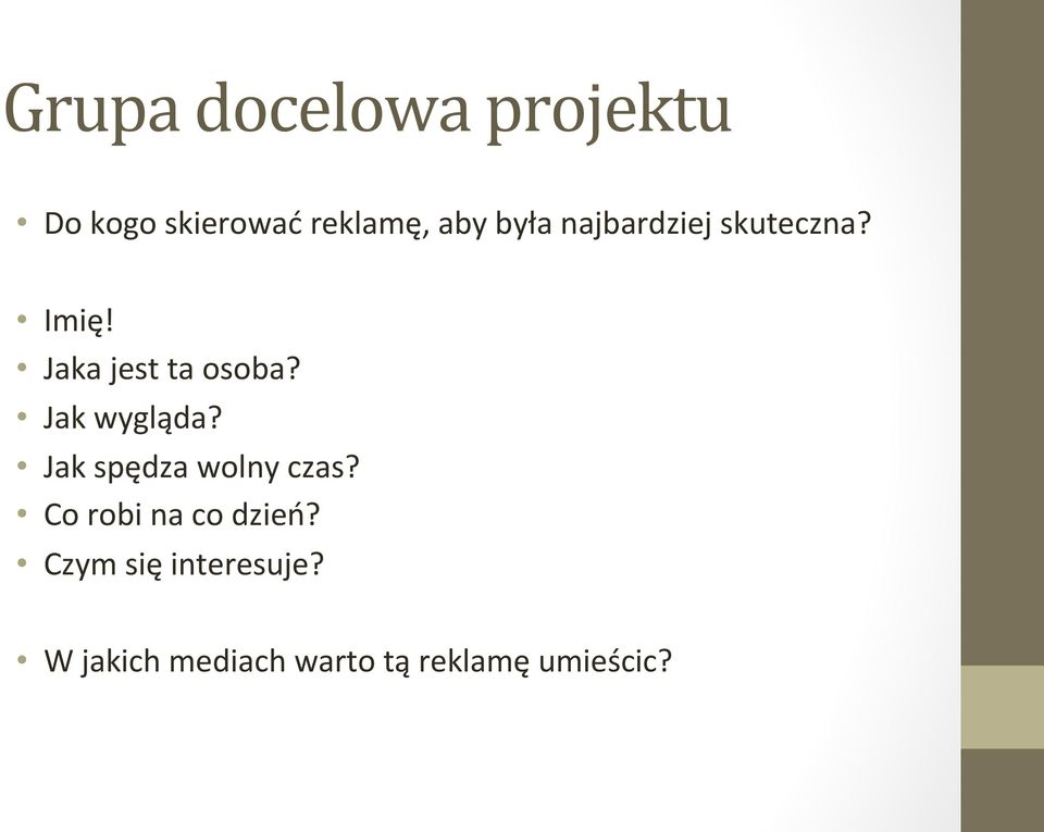 Jak wygląda? Jak spędza wolny czas? Co robi na co dzień?