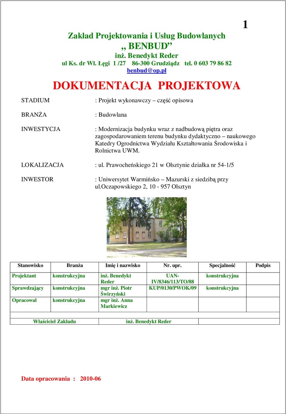 Ogrodnictwa Wydziau Ksztatowania rodowiska i Rolnictwa UWM. LOKALIZACJA : ul. Prawocheskiego 21 w Olsztynie dziaka nr 54-1/5 INWESTOR : Uniwersytet Warmisko Mazurski z siedzib przy ul.