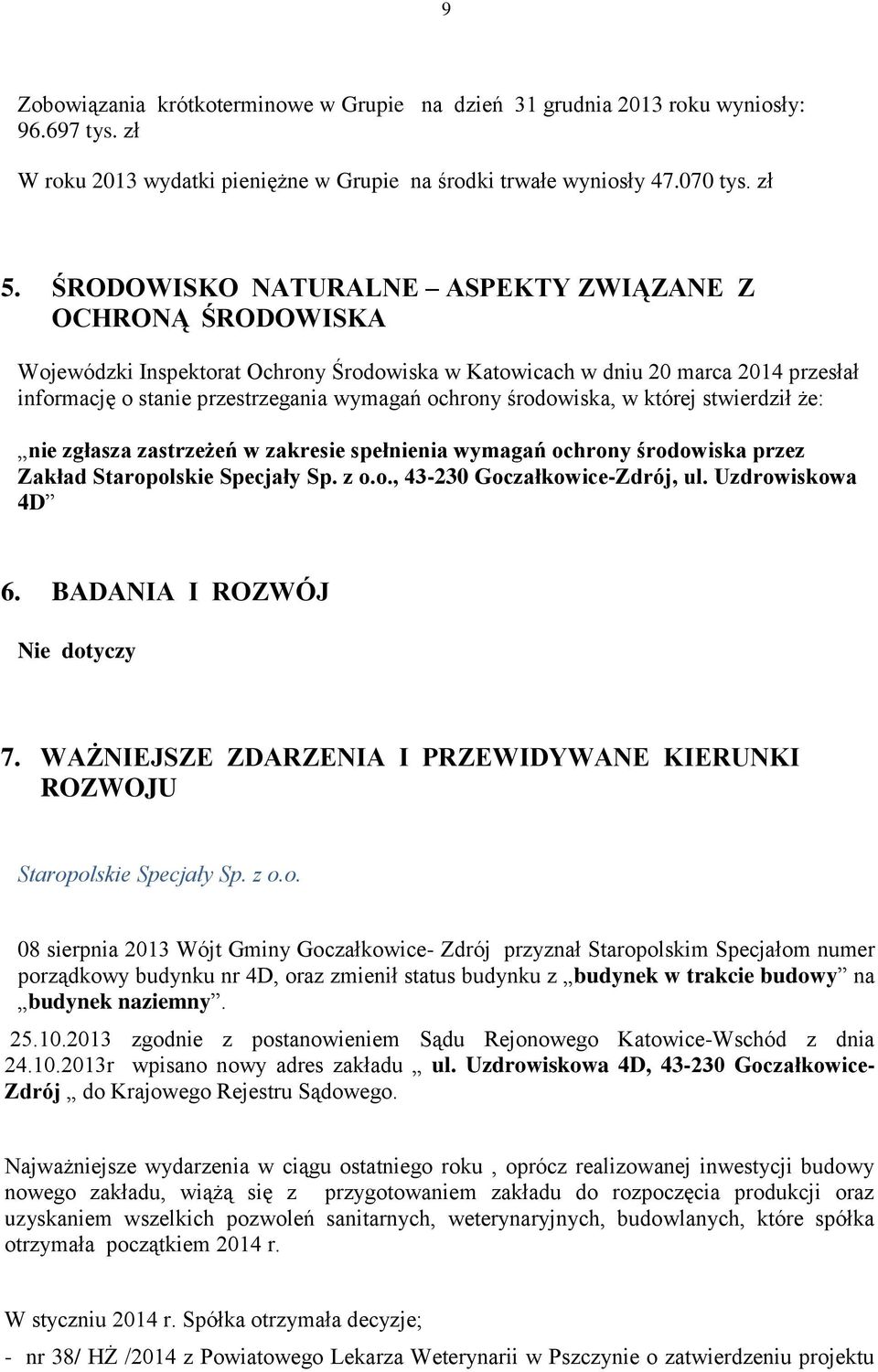 środowiska, w której stwierdził że: nie zgłasza zastrzeżeń w zakresie spełnienia wymagań ochrony środowiska przez Zakład Staropolskie Specjały Sp. z o.o., 43-230 Goczałkowice-Zdrój, ul.