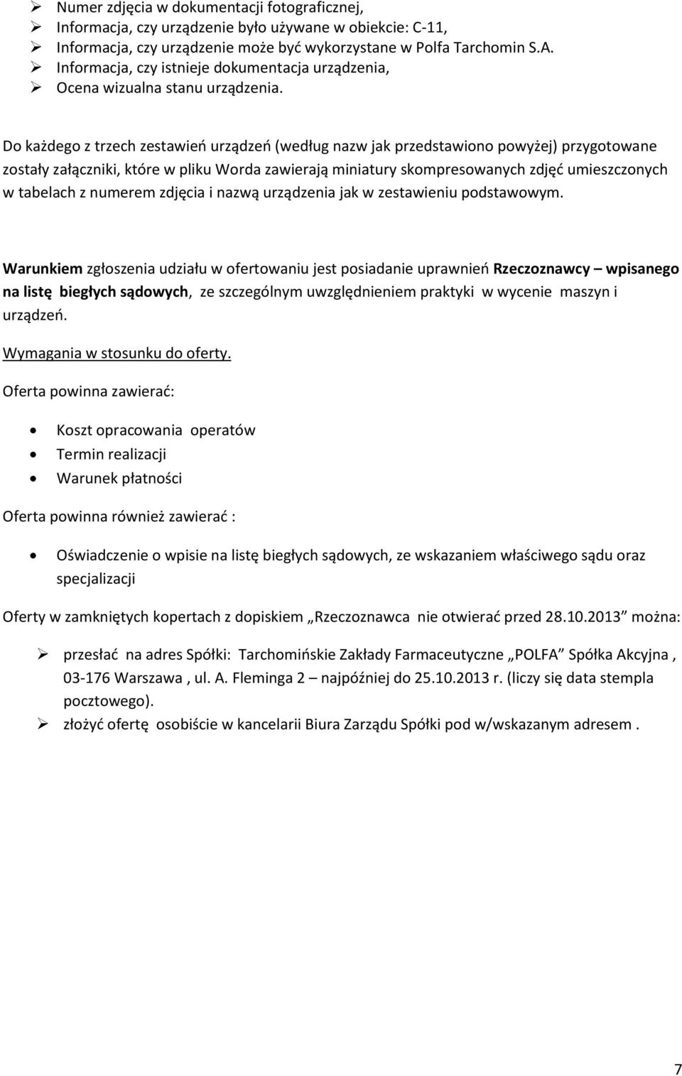 Do każdego z trzech zestawień urządzeń (według nazw jak przedstawiono powyżej) przygotowane zostały załączniki, które w pliku Worda zawierają miniatury skompresowanych zdjęć umieszczonych w tabelach