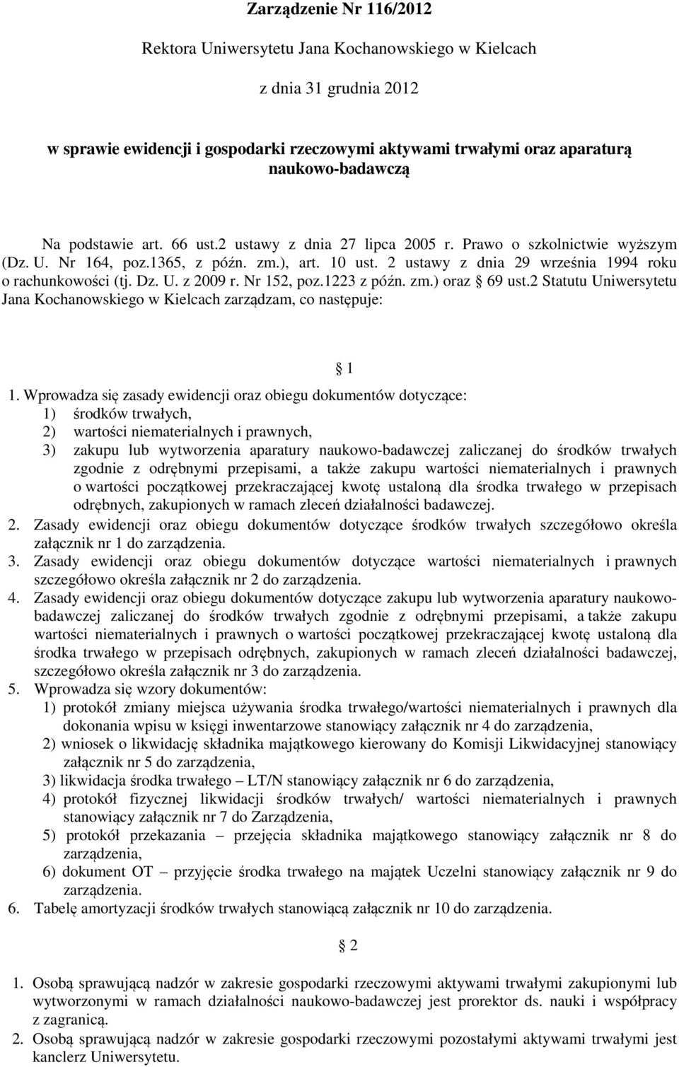 U. z 2009 r. Nr 152, poz.1223 z późn. zm.) oraz 69 ust.2 Statutu Uniwersytetu Jana Kochanowskiego w Kielcach zarządzam, co następuje: 1 1.