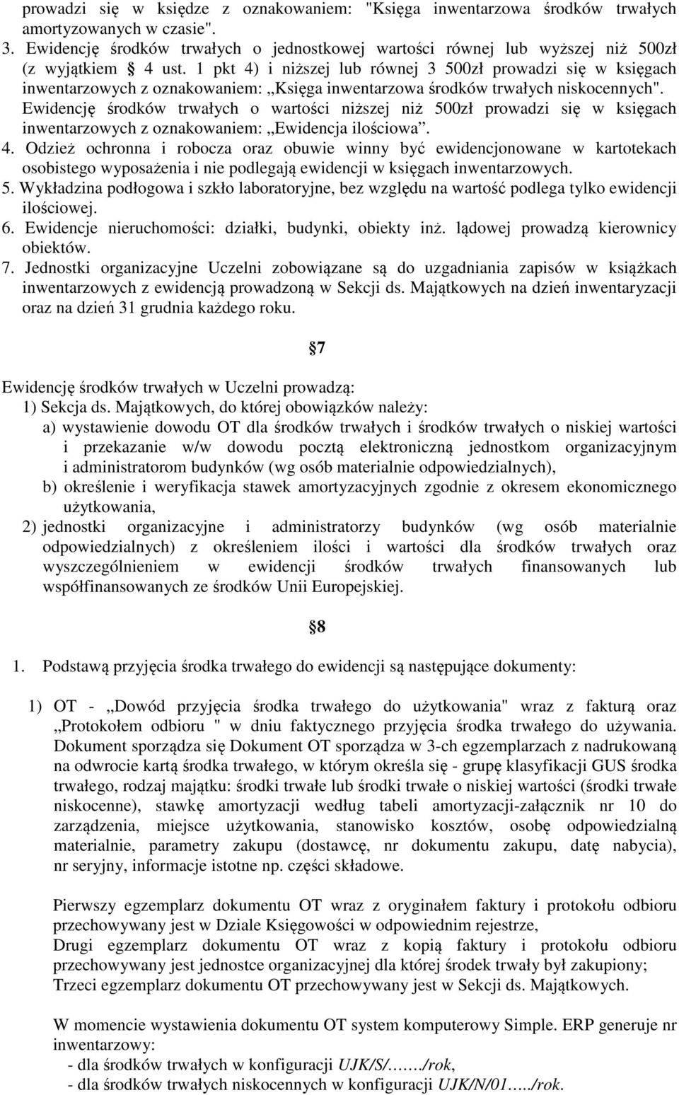 1 pkt 4) i niższej lub równej 3 500zł prowadzi się w księgach inwentarzowych z oznakowaniem: Księga inwentarzowa środków trwałych niskocennych".