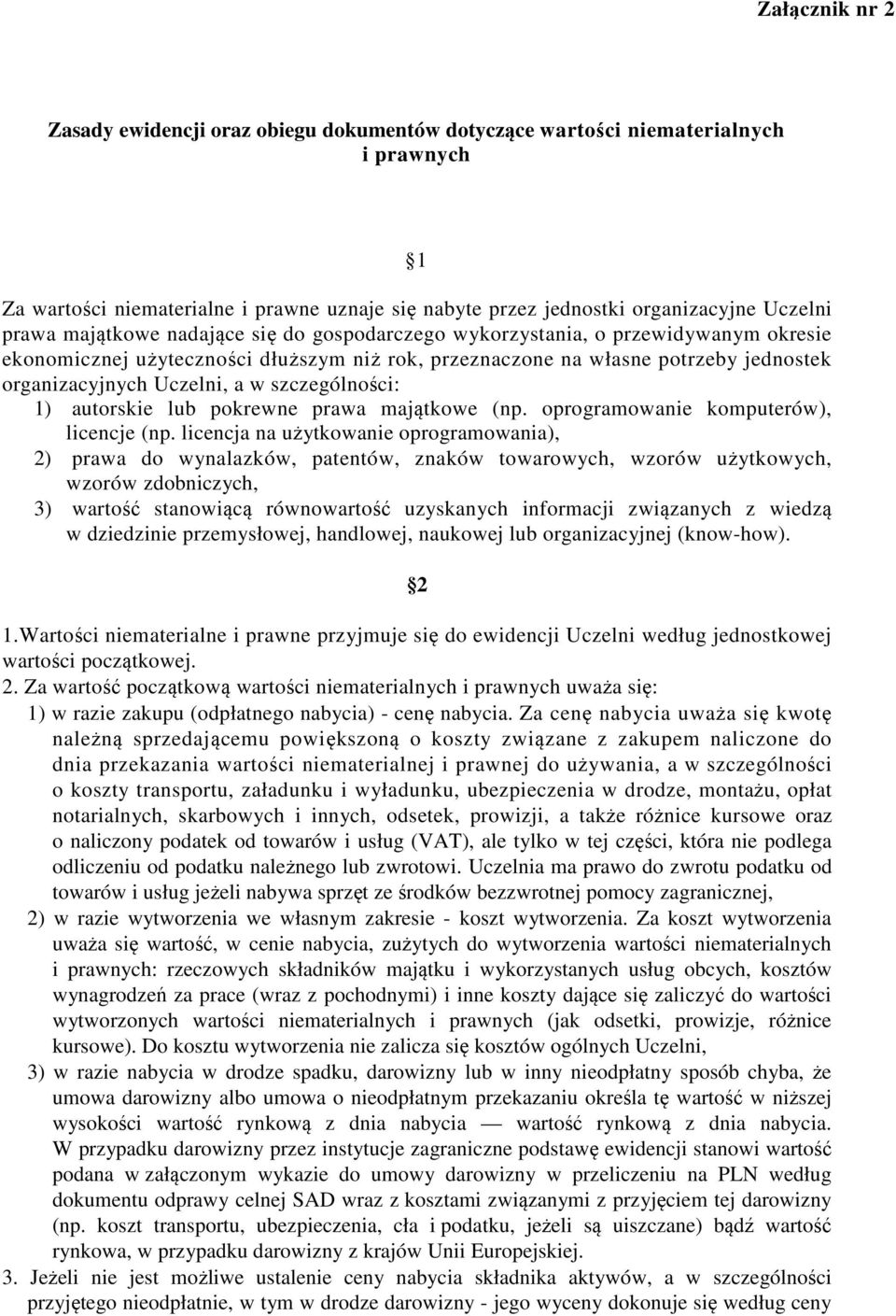 szczególności: 1) autorskie lub pokrewne prawa majątkowe (np. oprogramowanie komputerów), licencje (np.