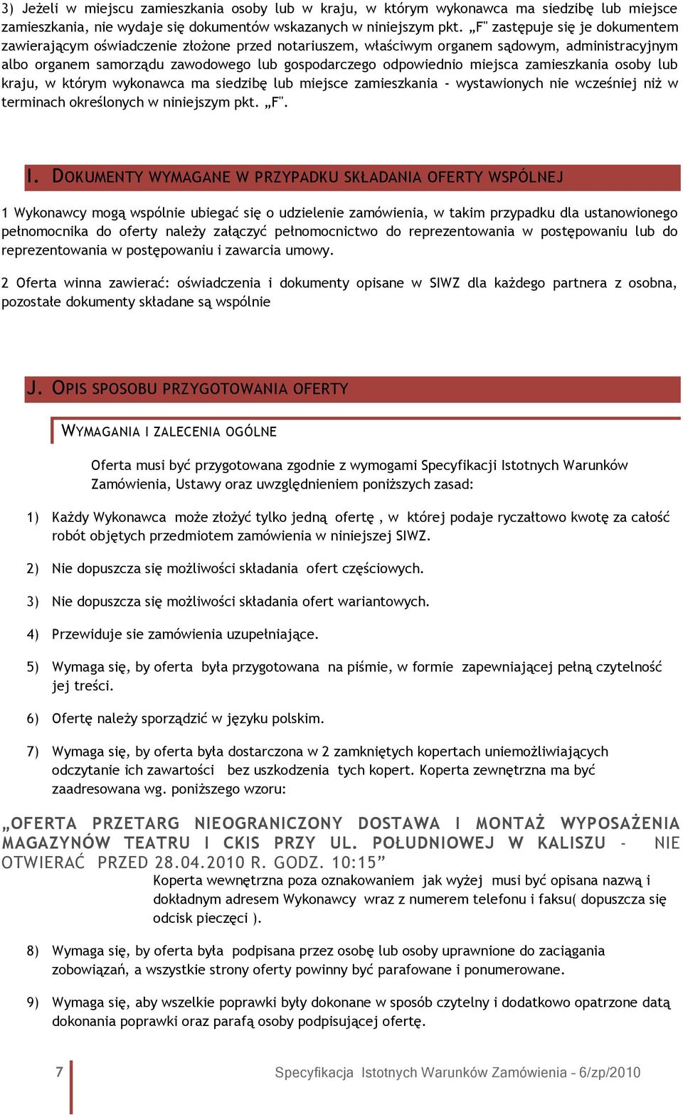 zamieszkania osoby lub kraju, w którym wykonawca ma siedzibę lub miejsce zamieszkania - wystawionych nie wcześniej niż w terminach określonych w niniejszym pkt. F". I.