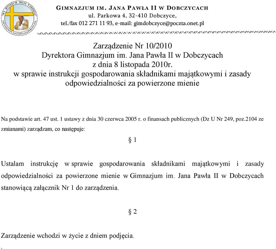 w sprawie instrukcji gospodarowania składnikami majątkowymi i zasady odpowiedzialności za powierzone mienie Na podstawie art. 47 ust. 1 ustawy z dnia 30 czerwca 2005 r.