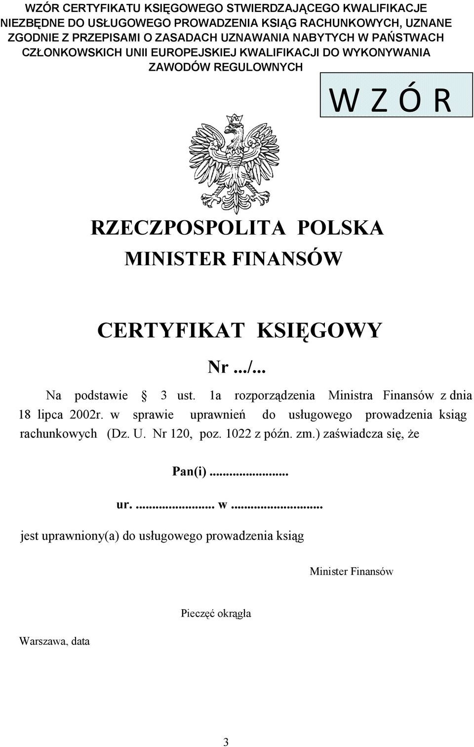 Nr.../... Na podstawie 3 ust. 1a rozporządzenia Ministra Finansów z dnia 18 lipca 2002r. w sprawie uprawnień do usługowego prowadzenia ksiąg rachunkowych (Dz. U.