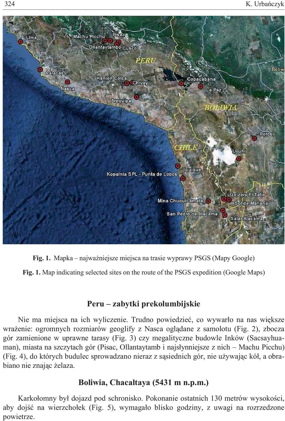 3) czy megalityczne budowle Inków (Sacsayhuaman), miasta na szczytach gór (Pisac, Ollantaytamb i najs³ynniejsze z nich Machu Picchu) (Fig.