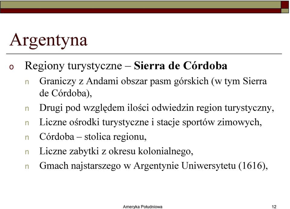 śrdki turystyczne i stacje sprtów zimwych, Córdba stlica reginu, Liczne zabytki z