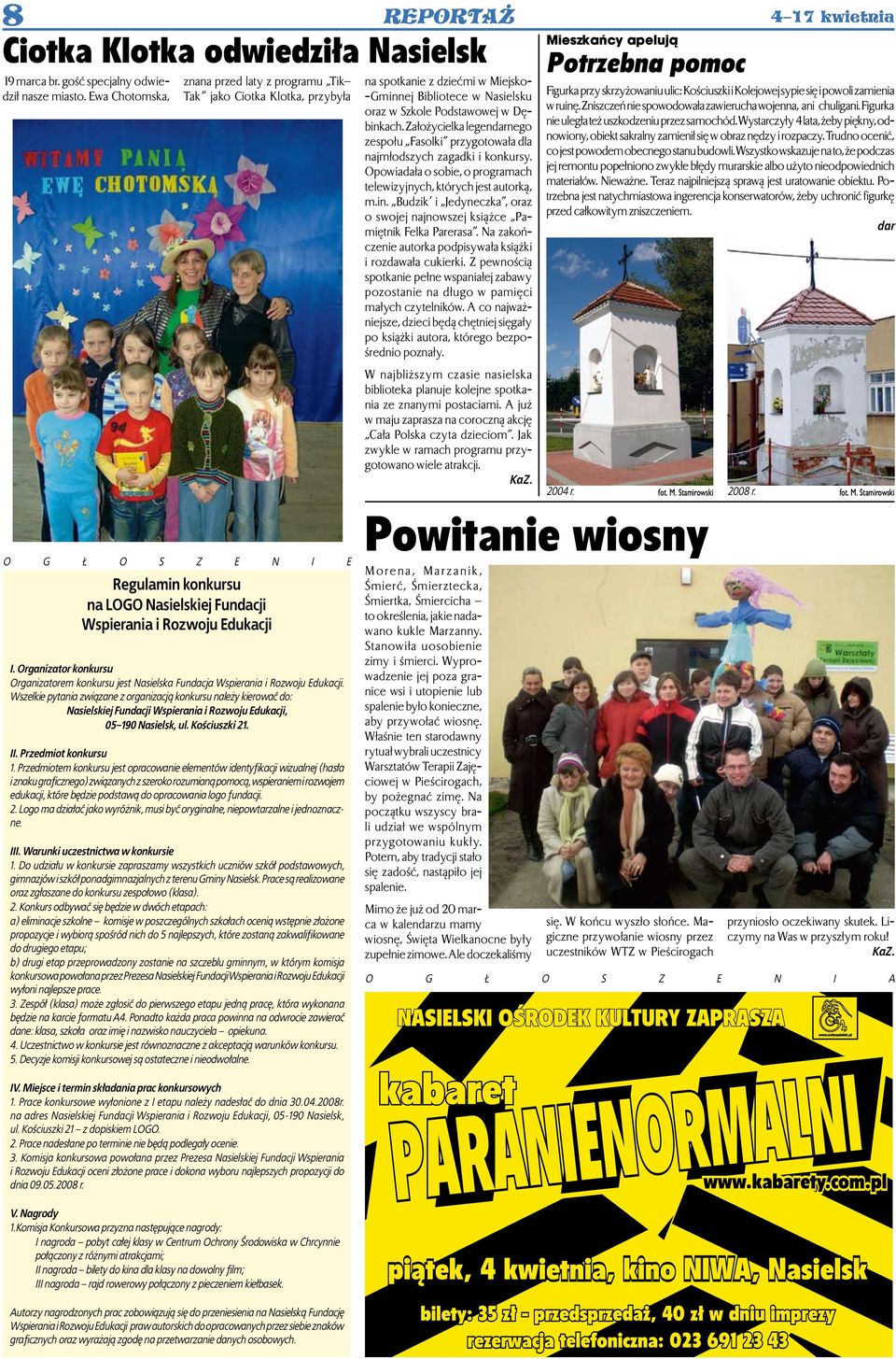 Organizator konkursu Organizatorem konkursu jest Nasielska Fundacja Wspierania i Rozwoju Edukacji.