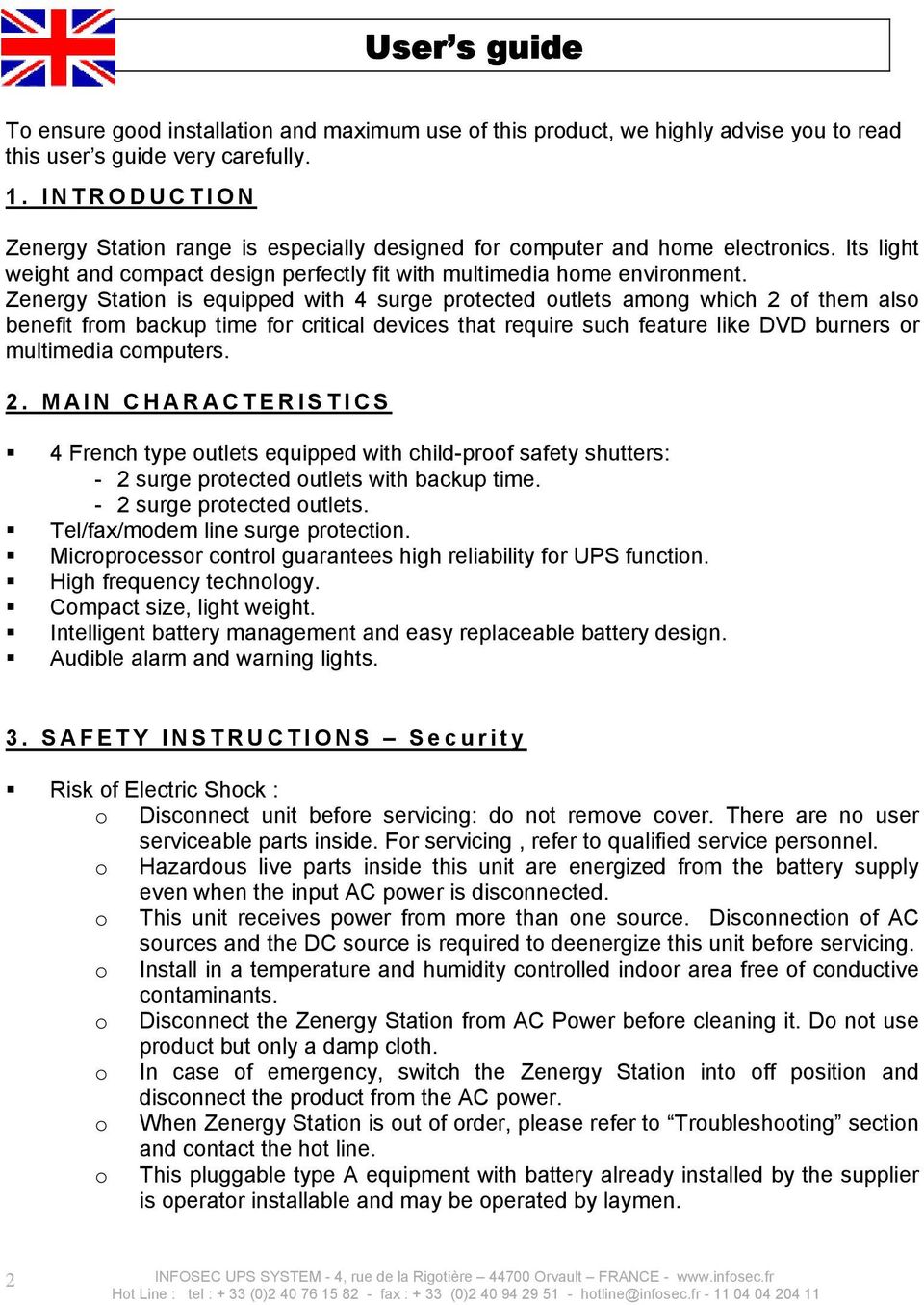 Zenergy Station is equipped with 4 surge protected outlets among which 2 of them also benefit from backup time for critical devices that require such feature like DVD burners or multimedia computers.