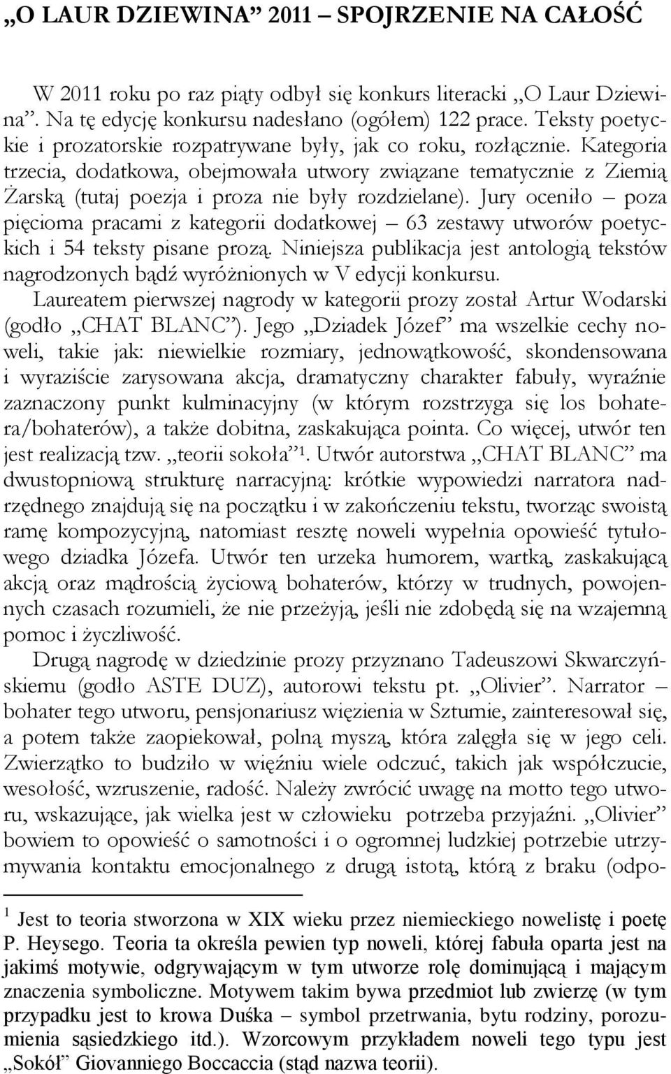 Kategoria trzecia, dodatkowa, obejmowała utwory związane tematycznie z Ziemią Żarską (tutaj poezja i proza nie były rozdzielane).