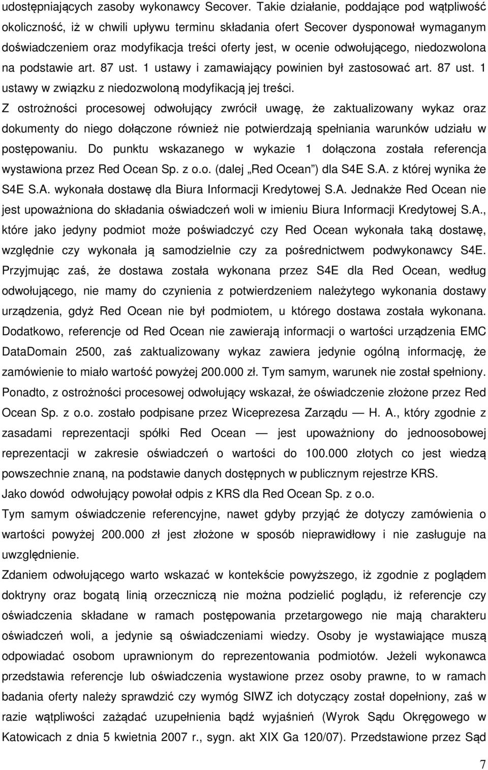 odwołującego, niedozwolona na podstawie art. 87 ust. 1 ustawy i zamawiający powinien był zastosować art. 87 ust. 1 ustawy w związku z niedozwoloną modyfikacją jej treści.