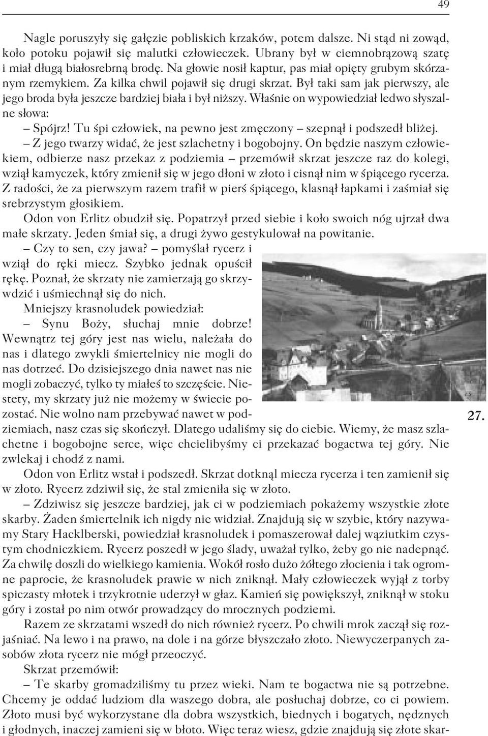 W³aœnie on wypowiedzia³ ledwo s³yszalne s³owa: Spójrz! Tu œpi cz³owiek, na pewno jest zmêczony szepn¹³ i podszed³ bli ej. Z jego twarzy widaæ, e jest szlachetny i bogobojny.