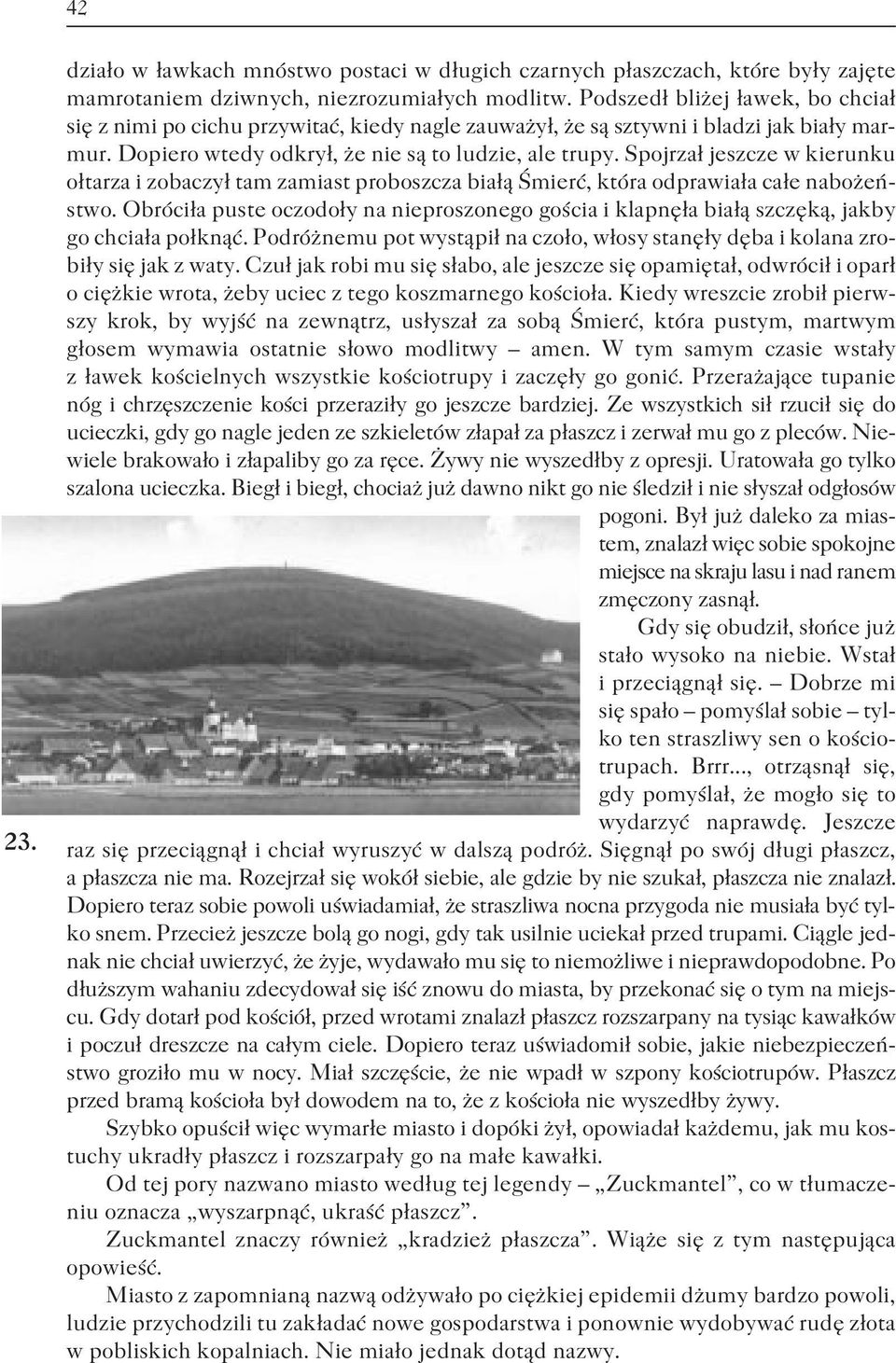 Spojrza³ jeszcze w kierunku o³tarza i zobaczy³ tam zamiast proboszcza bia³¹ Œmieræ, która odprawia³a ca³e nabo eñstwo.